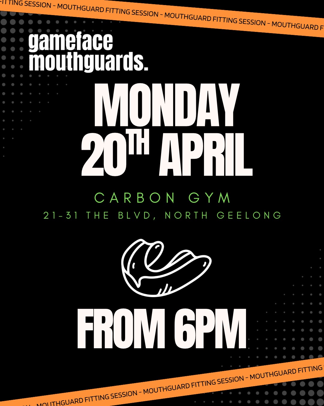 Monday 20 April Gameface Mouthguard fitting at Carbon Gym from 6pm